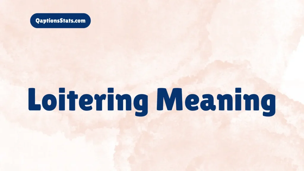 Loitering Meaning