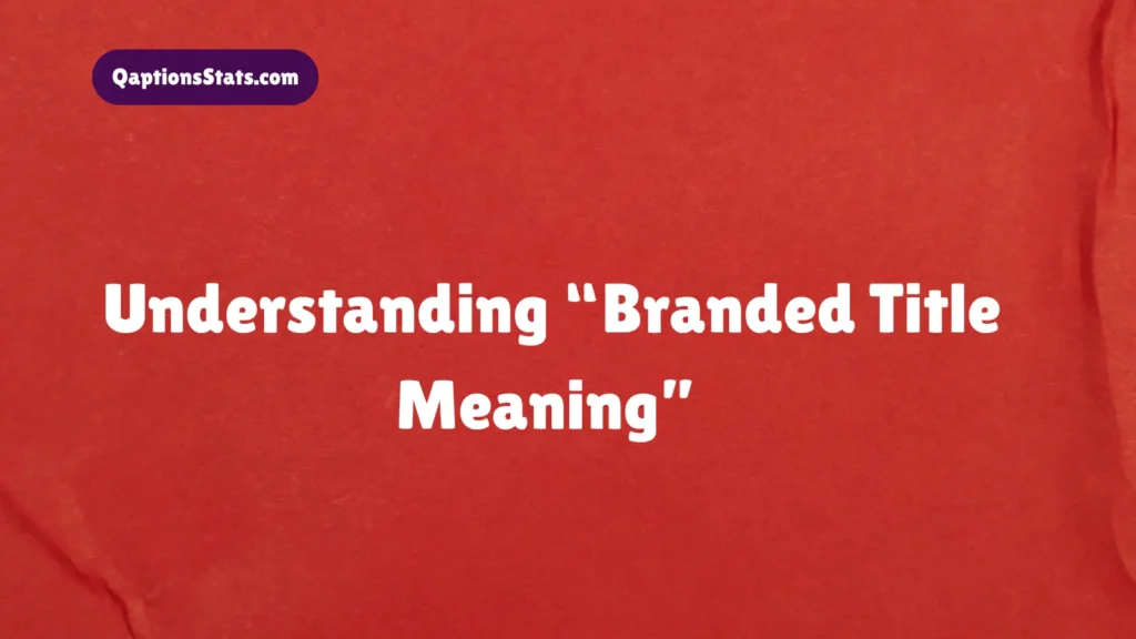 understanding-branded-title-meaning
