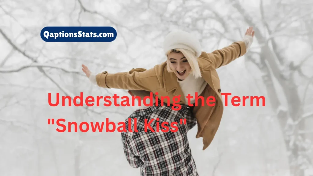 understanding-the-term-snowball-kiss
