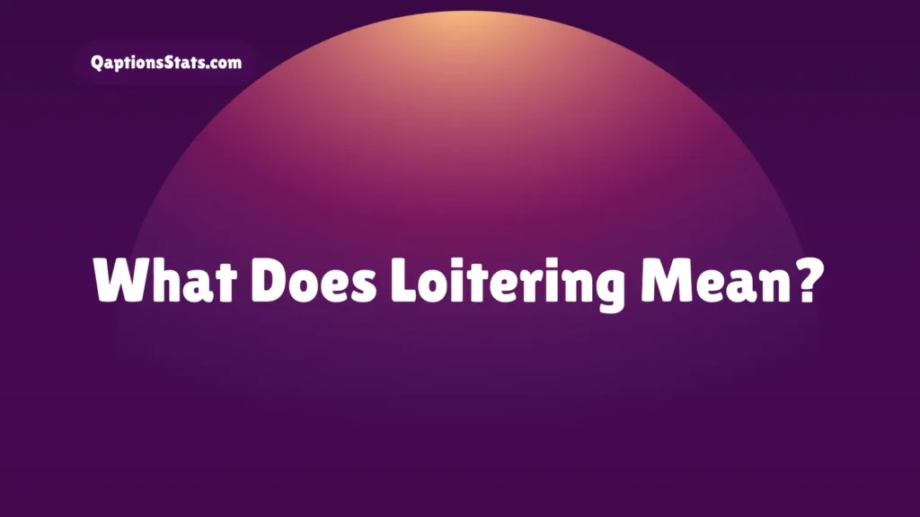 what-does-loitering-mean