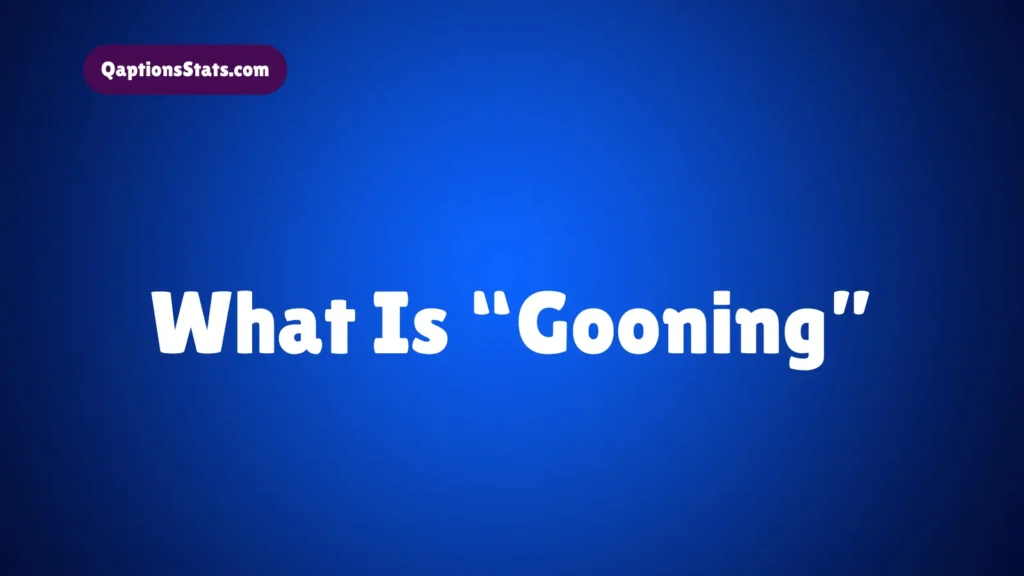 what-is-gooning