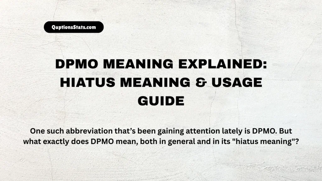 dpmo-meaning-explained-hiatus-meaning-and-usage-guide