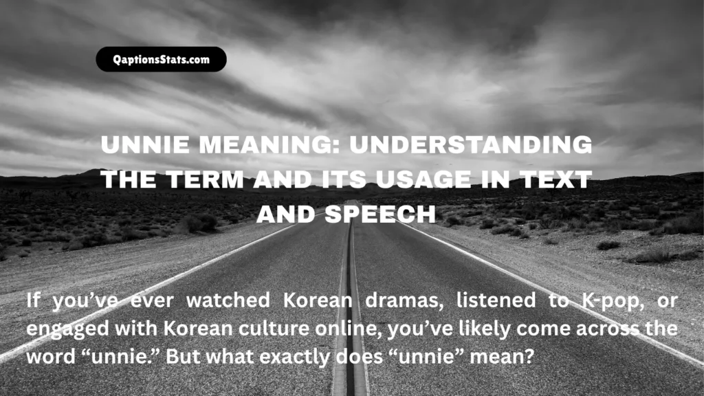 unnie-meaning-understanding-the-term-and-its-usage-in-text-and-speech