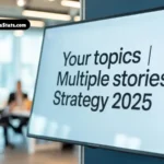 your-topics-multiple-stories