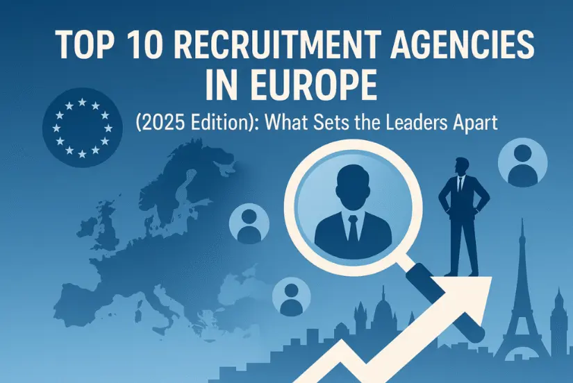 Top 10 Recruitment Agencies in Europe (2025 Edition) What Sets the Leaders Apart